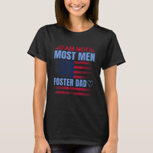 Not Most Men USA Flag Foster Care Adoptive Parents T-Shirt