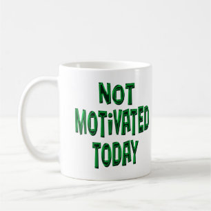 Not Motivated Coffee Mug