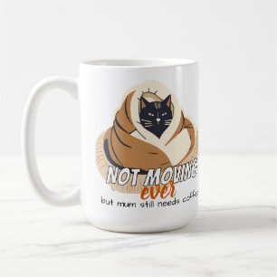 Not Moving Ever Cosy Cat Mum Needs Coffee Now! Mug