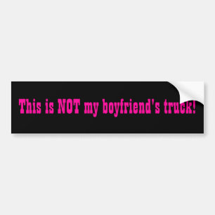 Not my Boyfriend's Truck bumper sticker