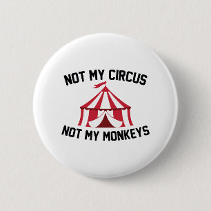Not My Circus 6 Cm Round Badge
