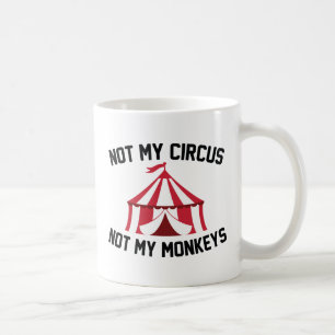 Not My Circus Coffee Mug