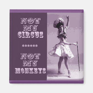 Not My Circus Magnet