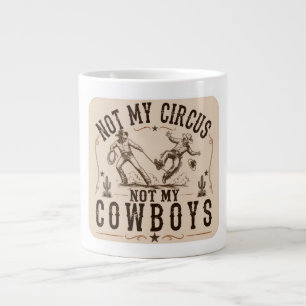 Not My Circus, Not My Cowboys Funny Western Large Coffee Mug