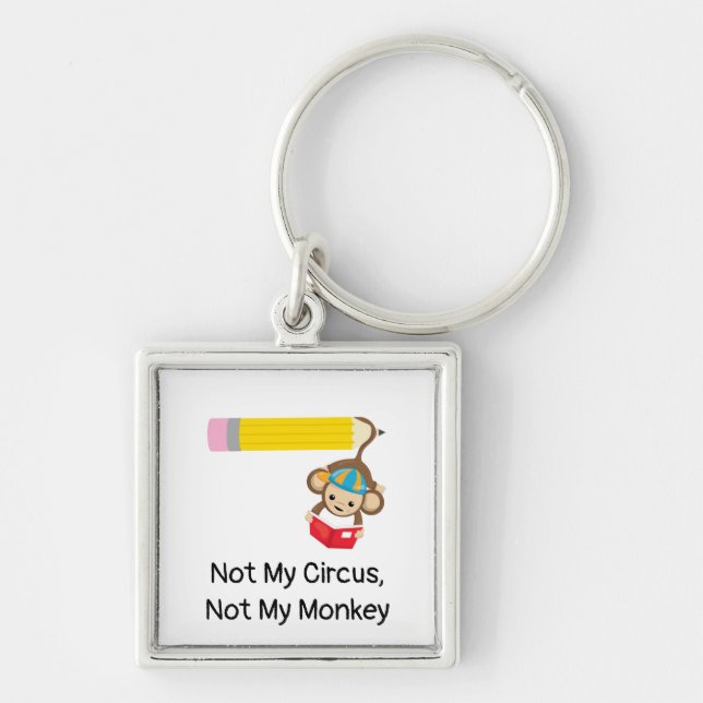 Not My Circus, Not My Monkey    Key Ring (Front)