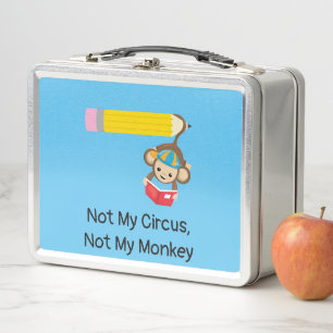 Not My Circus, Not My Monkey Smart Monkey Metal Lunch Box
