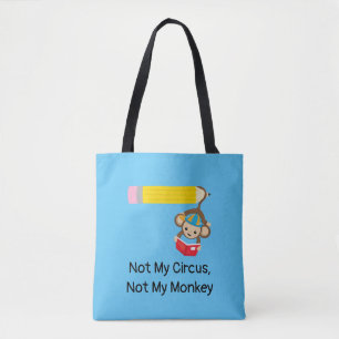 Not My Circus, Not My Monkey Tote Bag