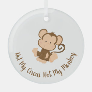 Not My Circus Not My Monkey with Custom Text  Glass Tree Decoration