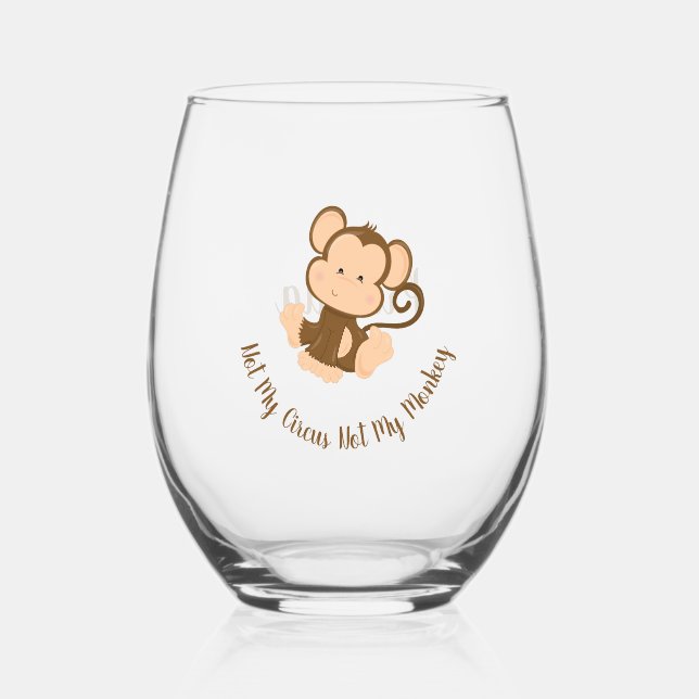 Not My Circus Not My Monkey with Custom Text  Stemless Wine Glass (Back)