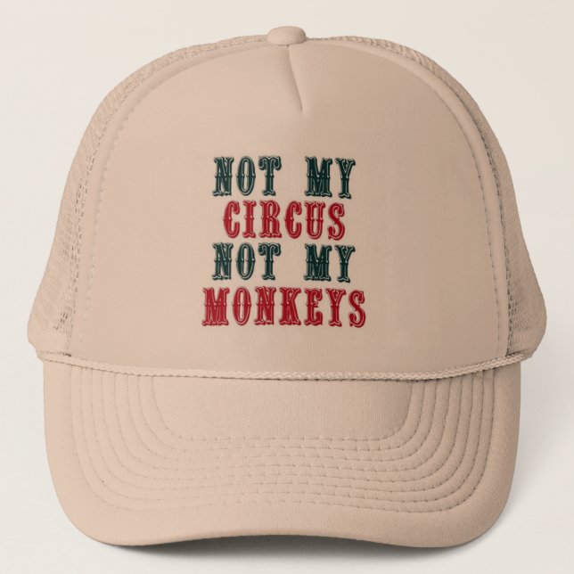 Not my circus, not my monkeys baseball cap (Front)