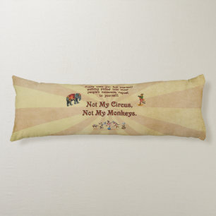 Not My Circus, Not My Monkeys Body Cushion