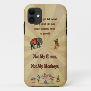 Not My Circus, Not My Monkeys iPhone 11 Case