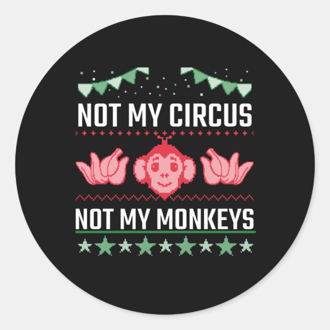 Not My Circus Not My Monkeys Classic Round Sticker (Front)