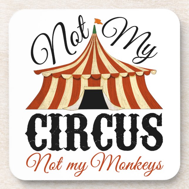 Not My Circus - Not My Monkeys Coaster (Front)