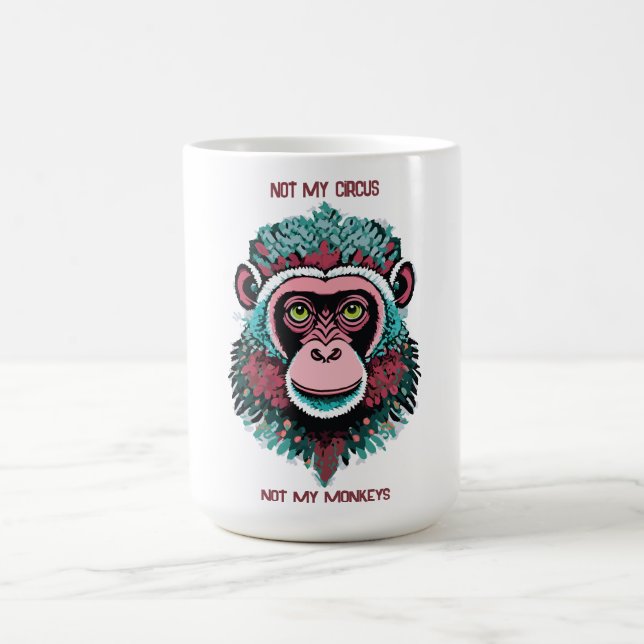 Not My Circus, Not My Monkeys Coffee Mug (Center)