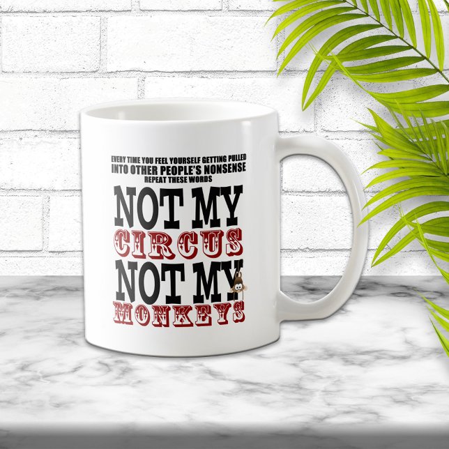 Not My Circus Not My Monkeys Coffee Mug (Creator Uploaded)