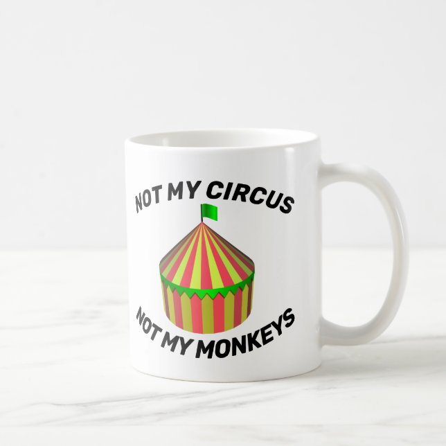 NOT MY CIRCUS NOT MY MONKEYS COFFEE MUGS (Right)