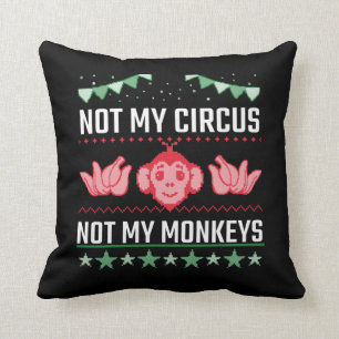 Not My Circus Not My Monkeys Cushion
