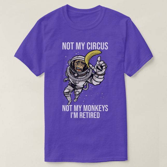 Not My Circus Not My Monkeys Funny Ape Astronaut  T-Shirt (Design Front)