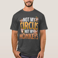 Not My Circus Not My Monkeys Funny Cute Monkey