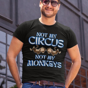 Not My Circus, Not My Monkeys" Funny Style Men's T-Shirt