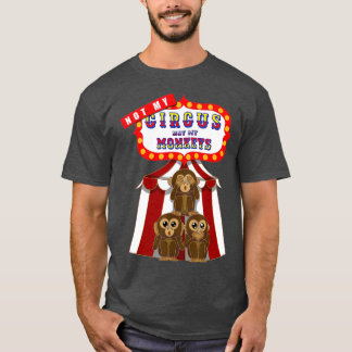 Not My Circus Not My Monkeys Funny T-Shirt