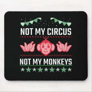 Not My Circus Not My Monkeys Mouse Pad