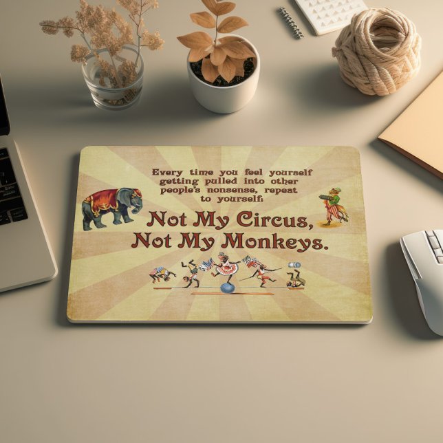 Not My Circus, Not My Monkeys Mouse Pad (Creator Uploaded)