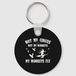 Not My Circus Not My Monkeys My Monkeys Fly Hallow Key Ring