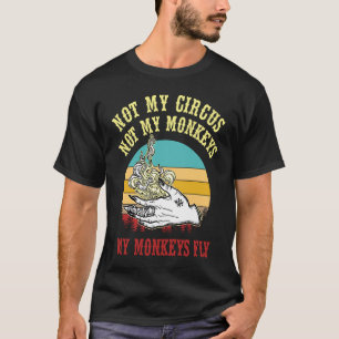 Not My Circus Not My Monkeys My Monkeys fly hallow T-Shirt