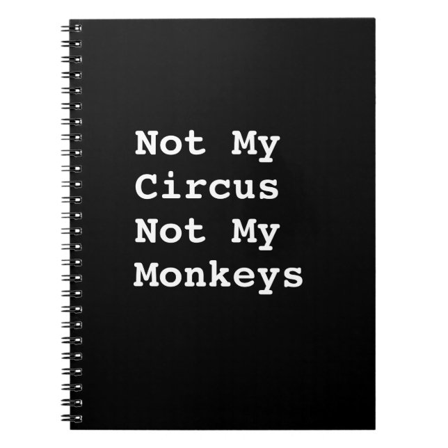 Not My Circus Not My Monkeys Notebook (Front)