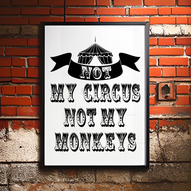 Not My Circus Not My Monkeys Poster (An ultra cool typography poster with the polish saying/proverb "Not my circus, not my monkeys")