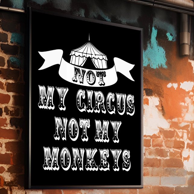 Not My Circus Not My Monkeys Poster (An ultra cool typography poster with the polish saying/proverb "Not my circus, not my monkeys". )