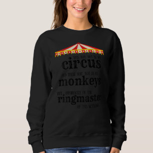Not My Circus Not My Monkeys Ringmaster Quote Big Sweatshirt