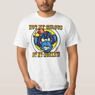 Not My Circus, Not My Monkeys T-Shirt