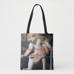 Not my circus, not my monkeys tote bag