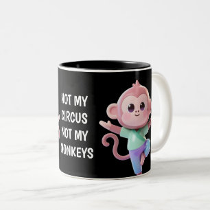 Not My Circus Not My Monkeys Two-Tone Coffee Mug