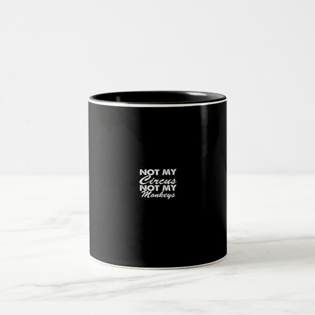 not my circus not my monkeys Two-Tone coffee mug (Center)