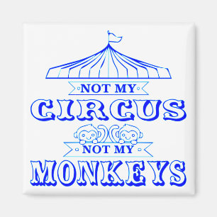 Not My Circus Not My Monkeys  #USAPatriotGraphics Magnet