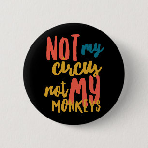 Not My Circus Standard, 2¼ Inch Round Button