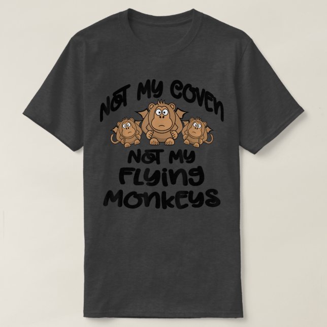 Not My Coven Not My Flying Monkeys Funny Wiccan Ch T-Shirt (Design Front)
