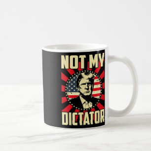 Not My Dictator Not My President Bold Political St Coffee Mug