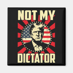 Not My Dictator Not My President Bold Political St Magnet