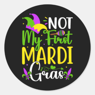 Not My First Mardi Gras Classic Round Sticker