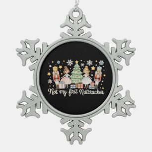 Not My First Nutcracker Sugar Plum Fairy Christmas Snowflake Pewter Christmas Ornament
