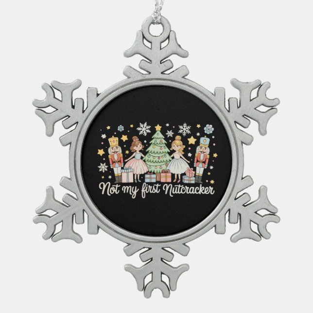 Not My First Nutcracker Sugar Plum Fairy Christmas Snowflake Pewter Christmas Ornament (Front)