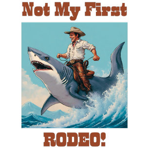 Not My First Rodeo! Cowboy Riding a Shark T-Shirt