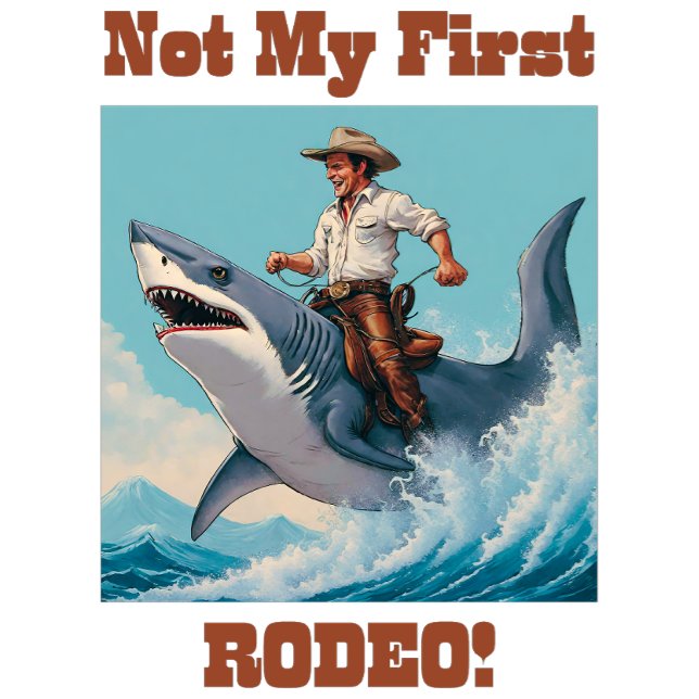 Not My First Rodeo! Cowboy Riding a Shark T-Shirt (Creator Uploaded)