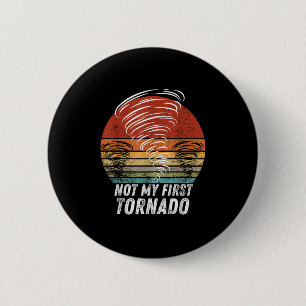 Not My First Tornado Funny Quote Not My First Torn 6 Cm Round Badge