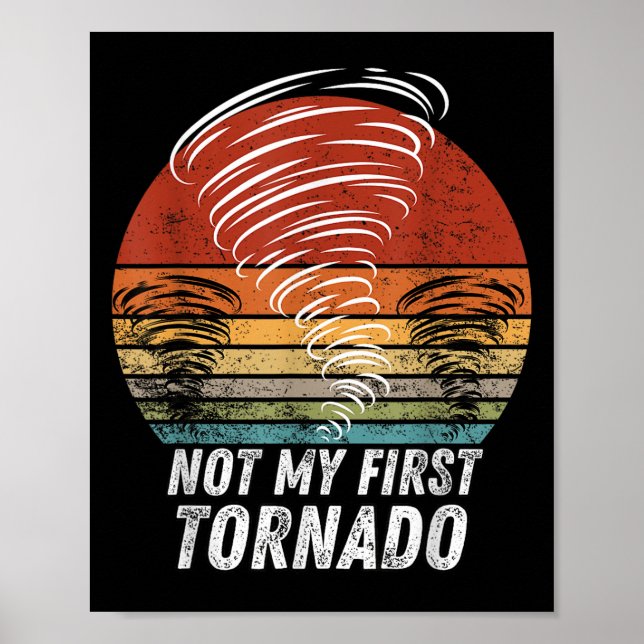 Not My First Tornado Funny Quote Not My First Torn Poster (Front)